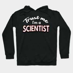 Trust me I'm a Scientist Hoodie